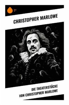 Die Theaterstücke von Christopher Marlowe - Marlowe, Christopher