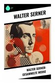 Walter Serner: Gesammelte Werke