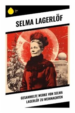 Gesammelte Werke von Selma Lagerlöf zu Weihnachten - Lagerlöf, Selma