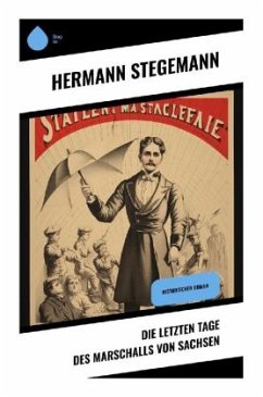 Die letzten Tage des Marschalls von Sachsen - Stegemann, Hermann