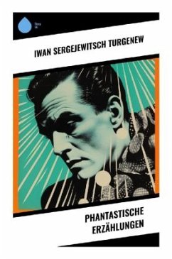 Phantastische Erzählungen - Turgenew, Iwan Sergejewitsch