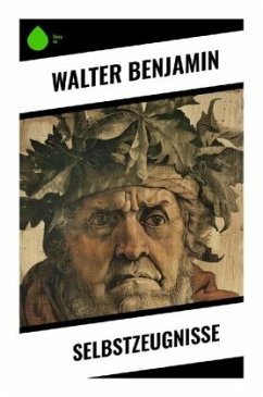 Selbstzeugnisse - Benjamin, Walter