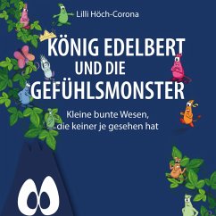 König Edelbert und die Gefühlsmonster (MP3-Download) - Höch-Corona, Lilli