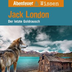 Abenteuer & Wissen, Jack London - Der letzte Goldrausch (MP3-Download) - Nielsen, Maja