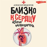 Blizko k serdcu. Istorii kardiohirurga (MP3-Download) Blizko k serdcu. Istorii kardiohirurga (MP3-Download)