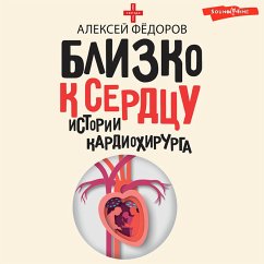 Blizko k serdcu. Istorii kardiohirurga (MP3-Download) - Fedorov, Alexey