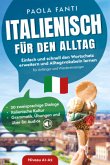 Italienisch für den Alltag   Einfach und schnell den Wortschatz erweitern und Alltagsvokabeln lernen   Für Anfänger und