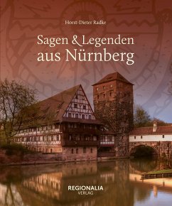 Sagen & Legenden aus Nürnberg - Radke, Horst-Dieter