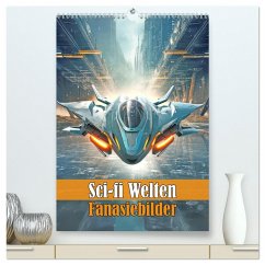 Sci-fi Welten - Fantasiebilder (hochwertiger Premium Wandkalender 2025 DIN A2 hoch), Kunstdruck in Hochglanz