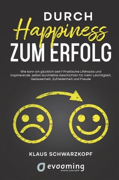 Durch Happiness zum Erfolg - Schwarzkopf, Klaus;Janik, Andrea Anet;Uliczka, Andy