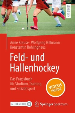 Feld- und Hallenhockey - Das Praxisbuch für Studium, Training und Freizeitsport - Krause, Anne;Hillmann, Wolfgang;Rehlinghaus, Konstantin