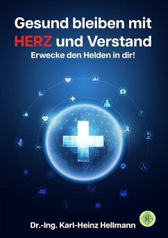 Gesund bleiben mit HERZ und Verstand - Hellmann, Karl-Heinz