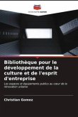 Bibliothèque pour le développement de la culture et de l'esprit d'entreprise