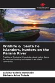 Wildlife & Santa Fe Islanders, hunters on the Paraná River