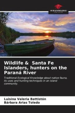 Wildlife & Santa Fe Islanders, hunters on the Paraná River - Battistón, Luisina Valeria;Arias Toledo, Bárbara