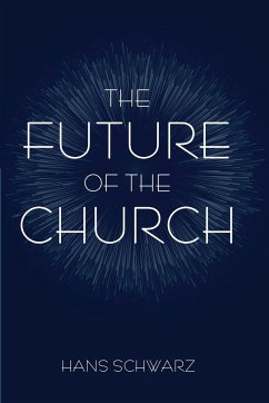 The Future of the Church - Schwarz, Hans