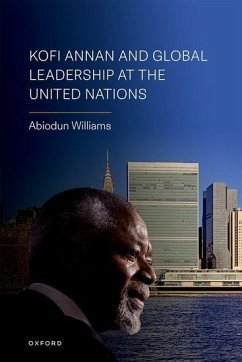 Kofi Annan and Global Leadership at the United Nations - Williams, Abiodun