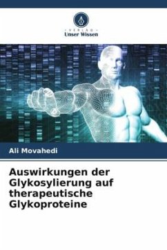 Auswirkungen der Glykosylierung auf therapeutische Glykoproteine - Movahedi, Ali