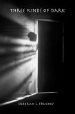 Three Kinds of Dark (eBook, ePUB)