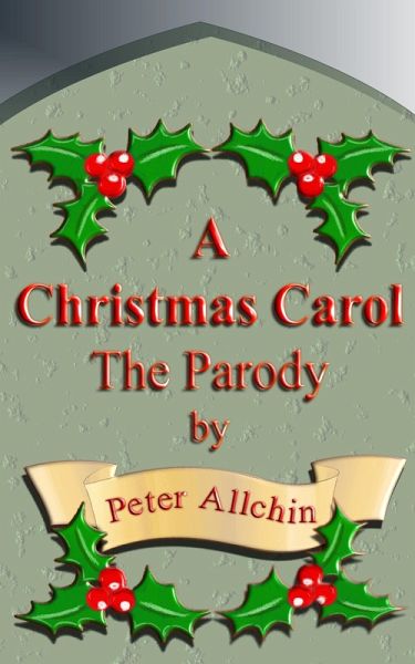 A Christmas Carol The Parody (eBook, ePUB) A Christmas Carol The Parody (eBook, ePUB)