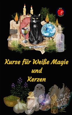 Kurse für Weiße Magie und Kerzen (eBook, ePUB) - Rubi, Alina A; Rubi, Angeline A.