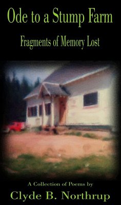 Ode to a Stump Farm: Fragments of Memory Lost (eBook, ePUB) - Northrup, Clyde B