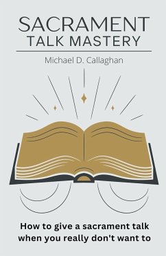 Sacrament Talk Mastery - Callaghan, Michael D