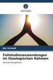 Fallstudienanwendungen im theologischen Rahmen