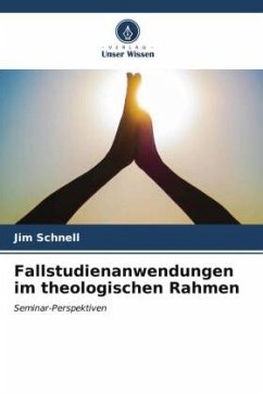 Fallstudienanwendungen im theologischen Rahmen - Schnell, Jim