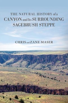 The Natural History of a Canyon and Its Surrounding Sagebrush Steppe - Maser, Chris