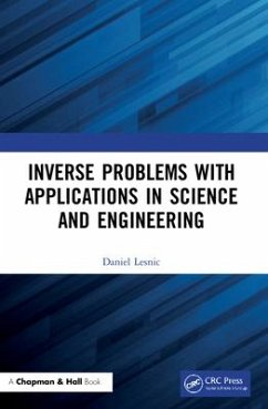 Inverse Problems with Applications in Science and Engineering - Lesnic, Daniel