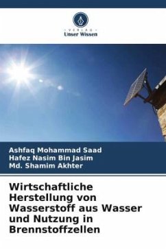 Wirtschaftliche Herstellung von Wasserstoff aus Wasser und Nutzung in Brennstoffzellen - Mohammad Saad, Ashfaq;Bin Jasim, Hafez Nasim;Akhter, Md. Shamim