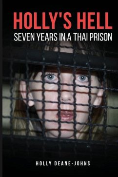 Holly's Hell - Seven Years in a Thai Prison - Deane-Johns, Holly