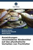 Auswirkungen verschiedener Bindemittel auf das physikalische Verhalten von Fischfutter