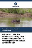 Faktoren, die die Bewirtschaftung von Wasserressourcen in Hirtengemeinschaften beeinflussen