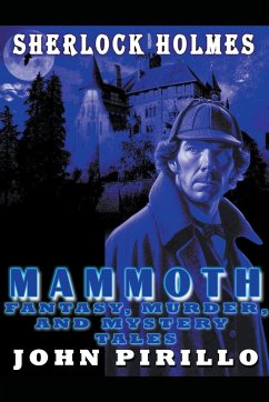 Sherlock Holmes, Mammoth Fantasy, Murder, and Mystery Tales - Pirillo, John