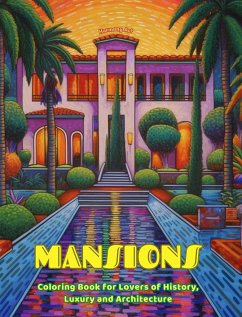 Mansions Coloring Book for Lovers of History, Luxury and Architecture Amazing Designs for Total Relaxation - Art, Harmony