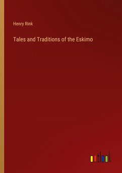 Tales and Traditions of the Eskimo - Rink, Henry