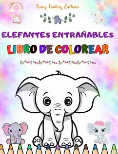 Elefantes entrañables   Libro de colorear para niños   Simpáticas escenas de adorables elefantes y sus amigos - Editions, Funny Fantasy