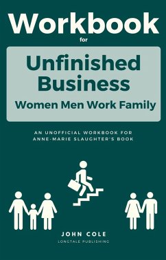 Workbook For Unfinished Business: Women Men Work Family (eBook, ePUB) - Cole, John