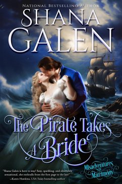 The Pirate Takes a Bride (Misadventures in Matrimony, #4) (eBook, ePUB) - Galen, Shana
