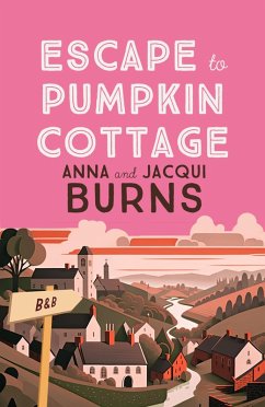 Escape to Pumpkin Cottage (eBook, ePUB) - Burns, Anna; Burns, Jacqui