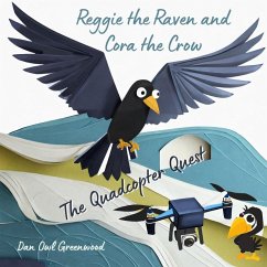 Reggie the Raven and Cora the Crow: The Quadcopter Quest (Reggie the Raven and Cora the Crow: Woodland Chronicles) (eBook, ePUB) - Greenwood, Dan Owl