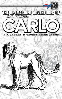 The Re-Imagined Adventures of A.B. Frost's Carlo - Carter, R. J.