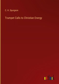 Trumpet Calls to Christian Energy - Spurgeon, C. H.