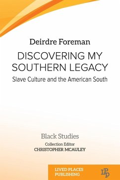 Discovering My Southern Legacy - Foreman, Deirdre