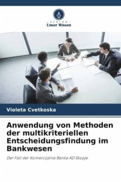 Anwendung von Methoden der multikriteriellen Entscheidungsfindung im Bankwesen - Cvetkoska, Violeta