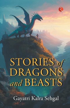 Stories of Dragons and Beasts - Sehgal, Gayatri Kalra