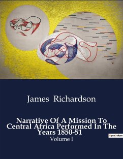 Narrative Of A Mission To Central Africa Performed In The Years 1850-51 - Richardson, James