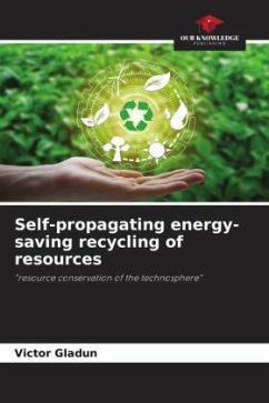 Self-propagating energy-saving recycling of resources - Gladun, Victor